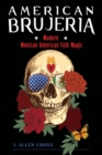 Image for American Brujeria: modern Mexican-American folk magic