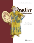 Image for Reactive web applications  : with Scala, Play, Akka, and reactive streams