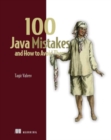 Image for 100 Java Mistakes and How to Avoid Them