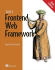 Image for Build a Frontend Web Framework (From Scratch)