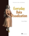 Image for Everyday Data Visualization : Design effective charts and dashboards