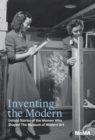 Image for Inventing the Modern : Untold Stories of the Women Who Shaped The Museum of Modern Art