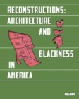 Image for Reconstructions: Architecture and Blackness in America