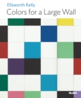 Image for Ellsworth Kelly: Colors for a Large Wall