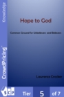 Image for Hope to God: Common Ground for Unbelievers and Believers