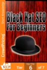 Image for Black Hat SEO: Quickly And Easily Outsmart Your Way To Six Figures Using These Powerful Black Hat Strategies!