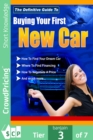 Image for Buying Your First New Car: How To Find Your Very First Car And Be Satisfied With It.