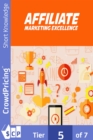 Image for Affiliate Marketing Excellence: Discover The Simple, Step-By-Step Method To Make Thousands Of Dollars Per Month, Or More, With Affiliate Marketing...