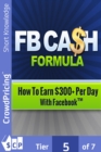 Image for FB Cash Formula: You&#39;re about to discover how you can tap into 1.5 billion users and start generating $300+ per day thanks to Facebook!