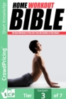 Image for Home Workout Bible: How Would You Like To Get Bigger Results From Your Home Workout Program... Even Faster?