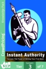 Image for Instant Authority: The Secret of Instant Authority Revealed ... Learn How to Write a Book That Will Instantly Establish You As an Expert in Your Field!