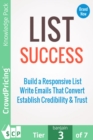 Image for List Success: Build a Responsive List! Write Emails That Convert! Establish Credibility and Trust!