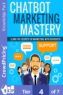 Image for Chatbot Marketing Mastery: Learn the Secrets of Marketing for Business With Using Automated Chatbots