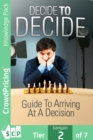 Image for Decide to Decide: Learn a Decision-making Model and How to Improve Your Decision-making Style for Better Business Performance