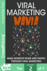 Image for Viral Marketing Mania: Make Nonstop Noise and Traffic Through Viral Marketing