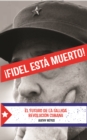 Image for !fidel Esta Muerto!: El Futuro De La Fallida Revolucion Cubana