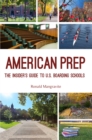 Image for American Prep : The Insider&#39;s Guide to U.S. Boarding Schools (Boarding School Guide, American Schools)