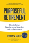 Image for Purposeful Retirement: How to Bring Happiness and Meaning to Your Retirement