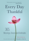 Image for Every Day Thankful: 365 Blessings, Graces and Gratitudes