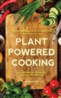 Image for Plant-Powered Cooking: 52 Inspired Ideas for Growing and Cooking Yummy Good Food