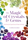 Image for Magic of Crystals and Gems : Unlocking the Supernatural Power of Stones