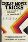 Image for Cheap Movie Tricks : How To Shoot A Short Film For Under $2,000 (Filmmaker gift)