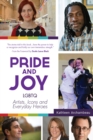 Image for Pride &amp; joy  : LGBTQ artists, icons and everyday heroes