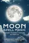 Image for Moon spell magic: charms, invocations, passion potions and rituals for romance