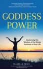 Image for Goddess Power: Awakening the Wisdom of the Divine Feminine in Your Life