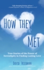 Image for How They Met : True Stories of the Power of Serendipity in Finding Lasting Love