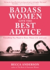 Image for Badass Women Give the Best  Advice : Everything You Need to Know About Love and Life (Feminst Affirmation Book, Gift For Women, From the bestselling author of Badass Affirmations)