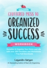 Image for Cluttered Mess to Organized Success Workbook: Declutter and Organize your Home and Life with over 100 Checklists and Worksheets (Plus Free Full Downloads)
