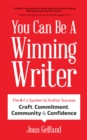 Image for You Can Be a Winning Writer: The 4 C&#39;s Approach of Successful Authors - Craft, Commitment, Community, and Confidence