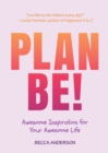 Image for Plan Be!: Awesome Inspiration for Your Awesome Life