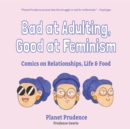 Image for Bad at adulting, good at feminism  : comics on relationships, life and food