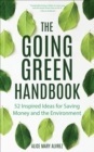 Image for Going Green Handbook: 52 Inspired Ideas for Saving Money and the Environment