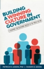 Image for Building A Winning Culture In Government : A Blueprint for Delivering Success in the Public Sector (Dysfunctional Team, Local Government, Culture Change, Workplace Culture, Organization Development)