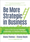 Image for Be More Strategic in Business: How to Win Through Stronger Leadership and Smarter Decisions