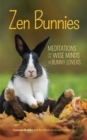 Image for Zen Bunnies : Meditations for the Wise Minds of Bunny Lovers (Meditation gift)