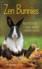 Image for Zen Bunnies: Meditations for the Wise Minds of Bunny Lovers