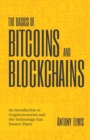 Image for The basics of bitcoins and blockchains  : an introduction to cryptocurrencies and the technology that powers them