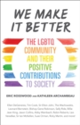 Image for We make it better: the LGBTQ community and their positive contributions to society