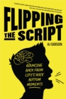 Image for Flipping the Script: Bouncing Back from Life&#39;s Rock Bottom Moments
