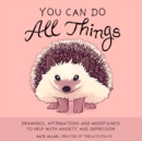 Image for You can do all things  : drawings, affirmations and mindfulness to help with anxiety and depression