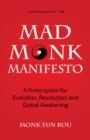 Image for Mad Monk Manifesto: A Prescription for Evolution, Revolution, and Global Awakening