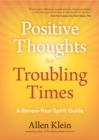 Image for Positive Thoughts for Troubling Times: A Renew-Your-Spirit Guide (Politics of Love, Uplifting Quotes, Affirmations)