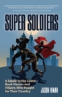 Image for Super soldiers  : a salute to the comic book heroes and villains who fought for their country