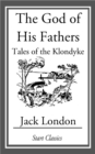 Image for The God of His Fathers: Tales of the Klondyke