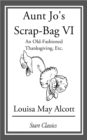 Image for Aunt Jo&#39;s Scrap Bag: An Old-Fashioned Thanksgiving, Etc.