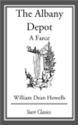 Image for The Albany Depot: A Farce
